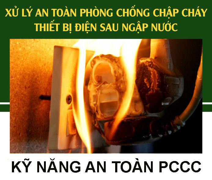 Xử lý an toàn phòng chống chập cháy thiết bị điện sau ngập nước do mưa bão thiên tai